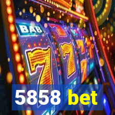 5858 bet